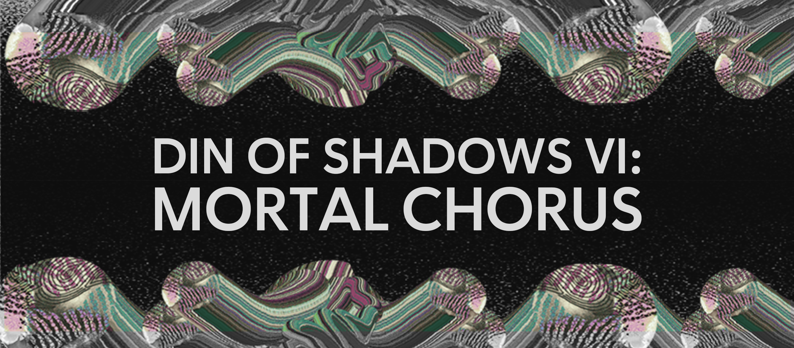 din of shadows mortal chorus