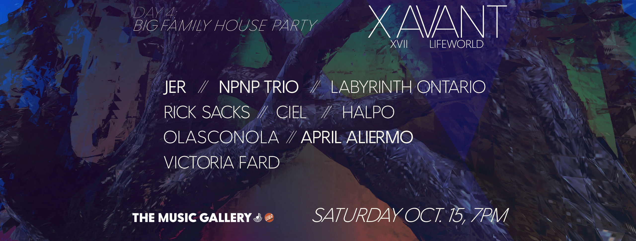 X Avant XVII: LifeWorld Night 4: Big Family House Party Oct 15 The Music Gallery